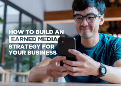 How to Build an Earned Media Strategy for Your Business